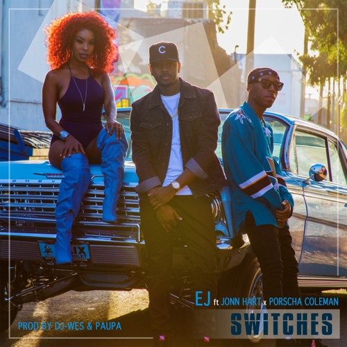 EJ Switches, Jonn Hart & Porscha Coleman