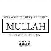 King Nooch,Dripsquad Brodey Mullah, King Nooch Feat. Dripsquad Brodey ,Mullah