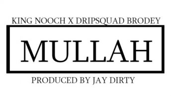 King Nooch,Dripsquad Brodey Mullah, King Nooch Feat. Dripsquad Brodey ,Mullah