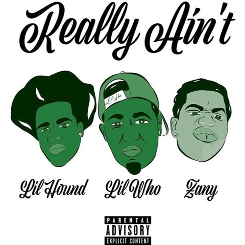 Lil Who Doe Feat . Lil Hound & Zany "Really Ain't"