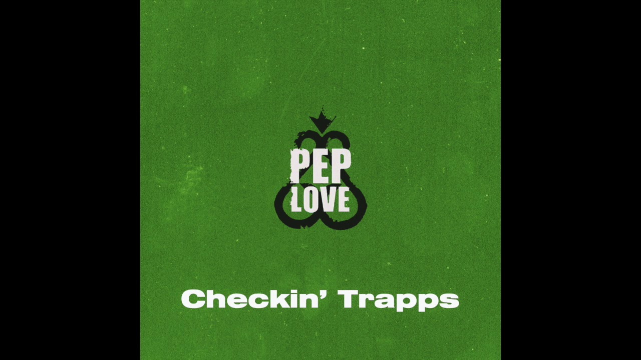 Pep Love Checkin' Trapps Siccness Network