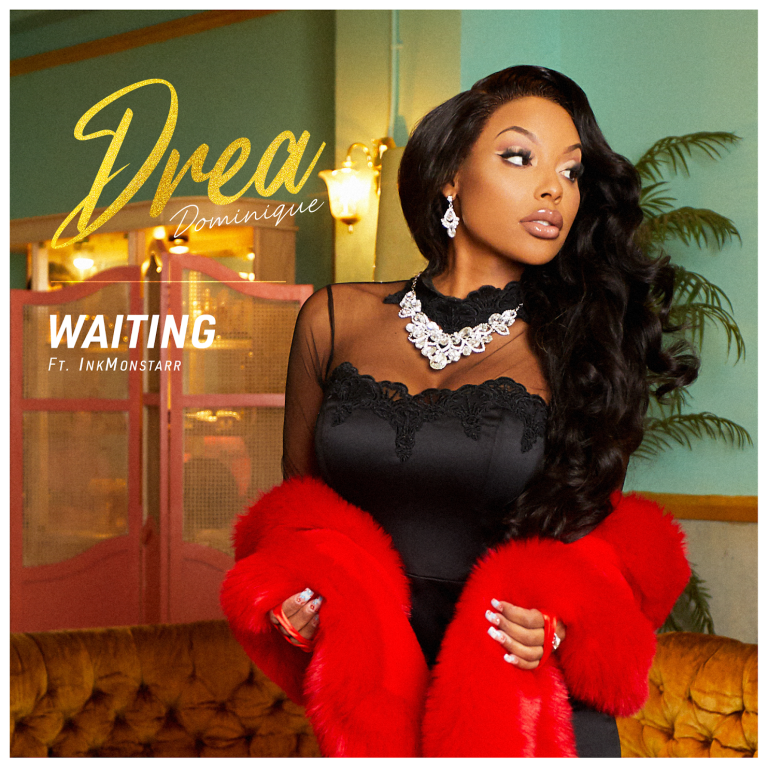 Drea Dominique - "Waiting" Ft InkMonstarr