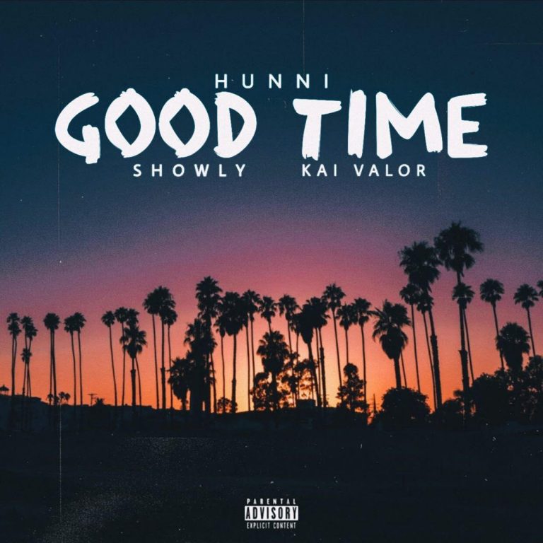 Hunni - "Good Time" ft. Showly & Kai Valor
